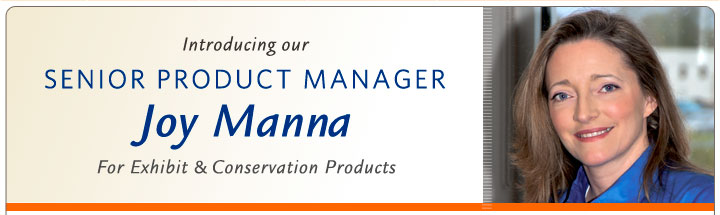 Introducing our Senior Product Manager for Exhibit and Conservation Products, Joy Manna.