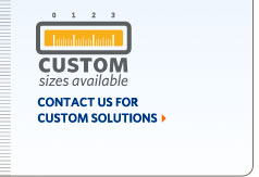 Custom Sizes Available. Contact Us for Custom Solutions.